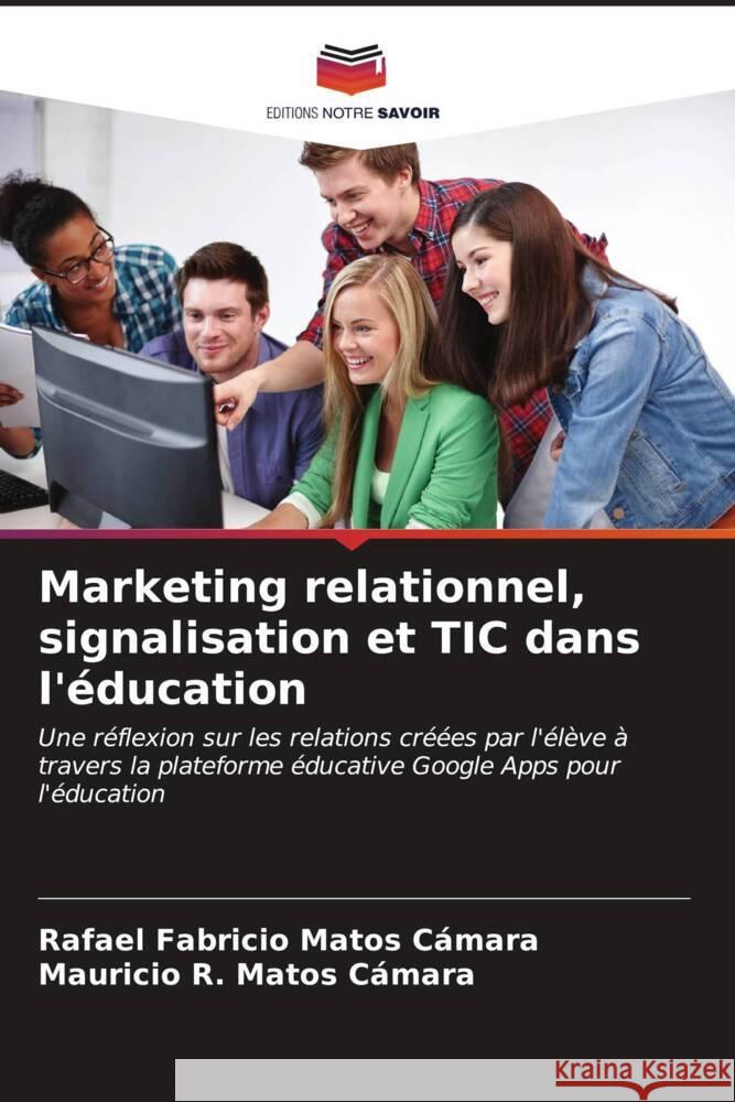 Marketing relationnel, signalisation et TIC dans l'?ducation Rafael Fabricio Mato Mauricio R. Mato 9786206984726 Editions Notre Savoir - książka