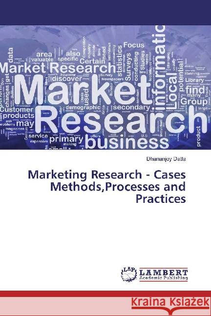 Marketing Research - Cases Methods,Processes and Practices Datta, Dhananjoy 9783659886720 LAP Lambert Academic Publishing - książka