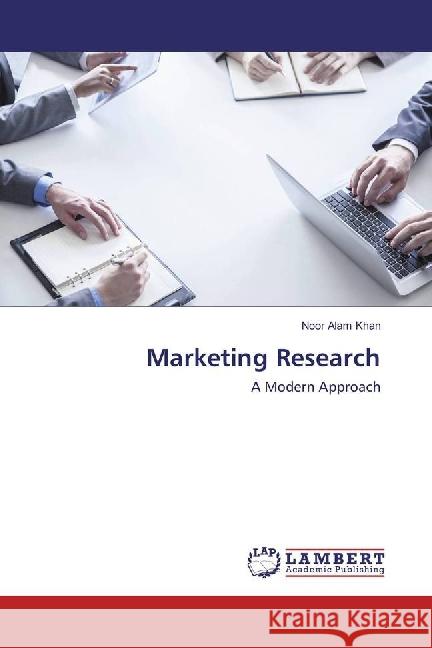 Marketing Research : A Modern Approach Khan, Noor Alam 9783659880728 LAP Lambert Academic Publishing - książka