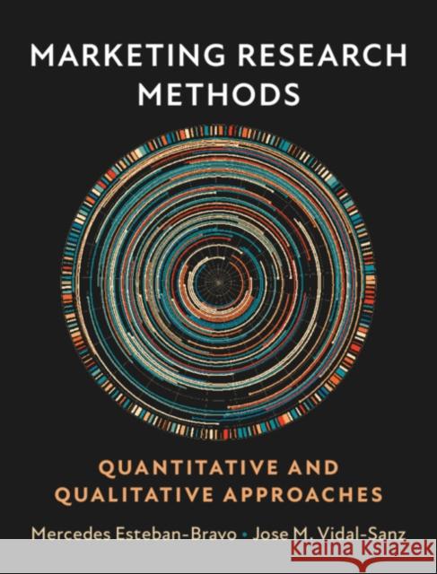 Marketing Research Methods: Quantitative and Qualitative Approaches Mercedes Esteban-Bravo Jose Manuel Vidal-Sanz 9781108792691 Cambridge University Press - książka