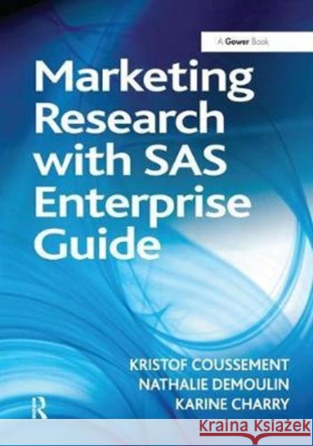 Marketing Research with SAS Enterprise Guide Kristof Coussement, Nathalie Demoulin 9781138440852 Taylor & Francis Ltd - książka