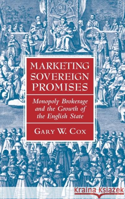 Marketing Sovereign Promises: Monopoly Brokerage and the Growth of the English State Cox, Gary W. 9781107140622 Cambridge University Press - książka