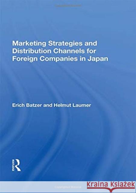 Marketing Strategies and Distribution Channels for Foreign Companies in Japan Erich Batzer   9780367013493 Routledge - książka