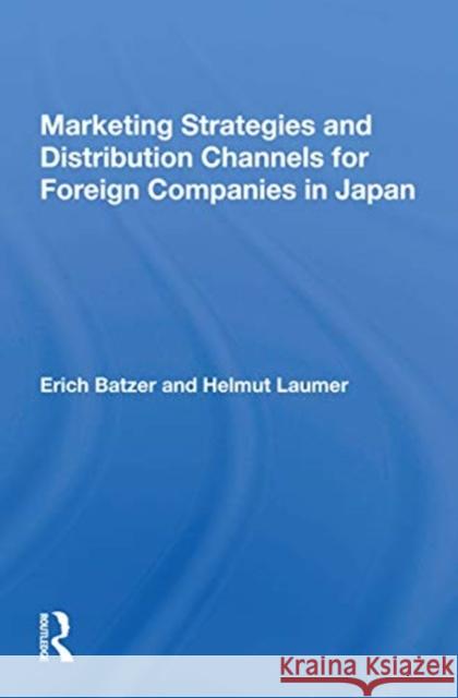 Marketing Strategies and Distribution Channels for Foreign Companies in Japan Erich Batzer 9780367163365 Routledge - książka