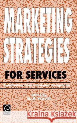 Marketing Strategies for Services: Globalization - Client-orientation - Deregulation M. M. Kostecki 9780080423890 Emerald Publishing Limited - książka