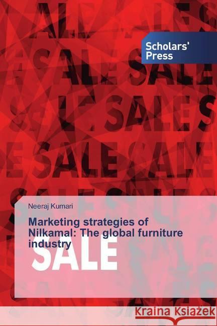 Marketing strategies of Nilkamal: The global furniture industry Kumari, Neeraj 9786202311120 Scholar's Press - książka