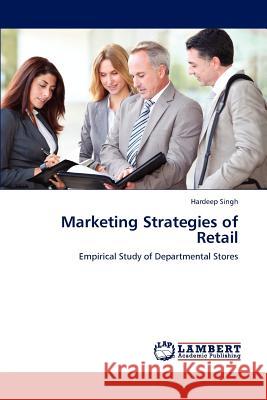 Marketing Strategies of Retail Hardeep Singh 9783848485864 LAP Lambert Academic Publishing - książka