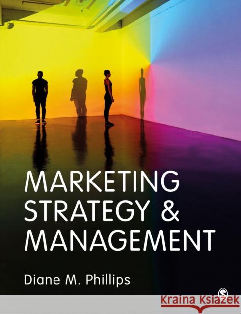 Marketing Strategy & Management Diane M. Phillips 9781529778564 SAGE Publications Ltd - książka