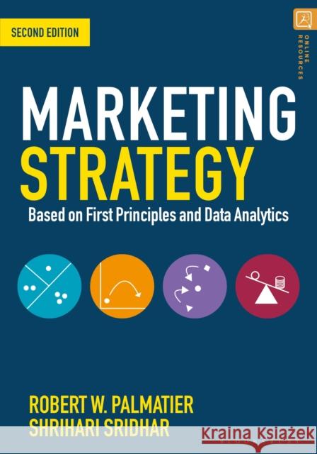 Marketing Strategy: Based on First Principles and Data Analytics Robert Palmatier Shrihari Sridhar 9781352011463 Bloomsbury Publishing PLC - książka