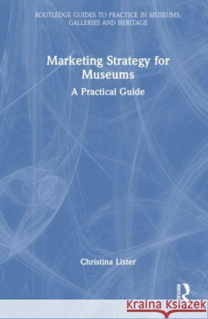 Marketing Strategy for Museums Christina Lister 9781032313177 Taylor & Francis Ltd - książka