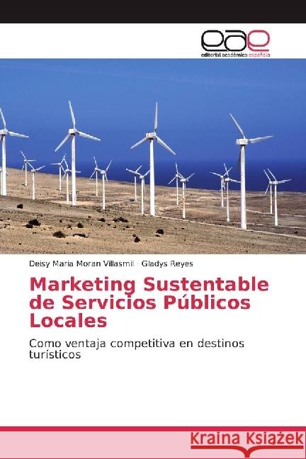 Marketing Sustentable de Servicios Públicos Locales : Como ventaja competitiva en destinos turísticos Moran Villasmil, Deisy Maria; Reyes, Gladys 9783639531602 Editorial Académica Española - książka