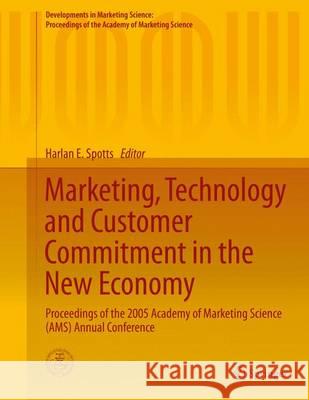 Marketing, Technology and Customer Commitment in the New Economy: Proceedings of the 2005 Academy of Marketing Science (Ams) Annual Conference Spotts, Harlan E. 9783319117782 Springer - książka