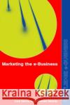 Marketing the e-Business Lisa Harris Charles Dennis 9780415256018 Routledge