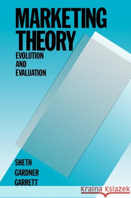 Marketing Theory: Evolution and Evaluation Sheth, Jagdish N. 9780471635277 John Wiley & Sons - książka