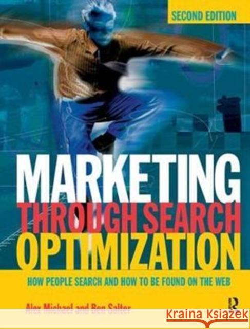 Marketing Through Search Optimization: How People Search and How to Be Found on the Web Michael, Alex 9781138440890 Routledge - książka