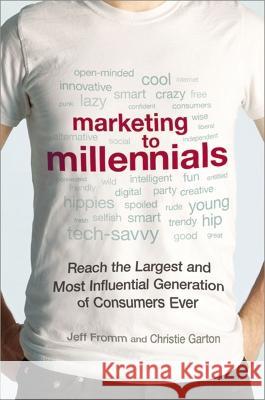 Marketing to Millennials: Reach the Largest and Most Influential Generation of Consumers Ever Jeff Fromm Christie Garton 9781400245659 Amacom - książka