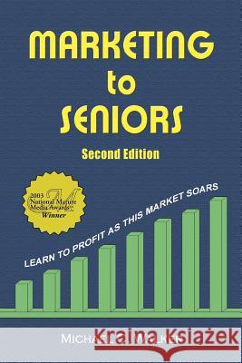 Marketing to Seniors Michael C. Walker 9780759691155 Authorhouse - książka