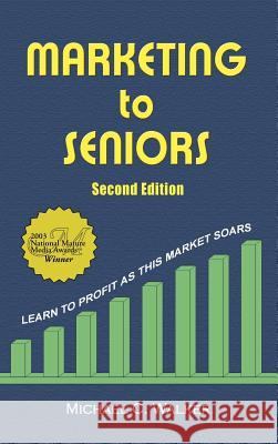 Marketing to Seniors Michael C. Walker 9780759691162 Authorhouse - książka