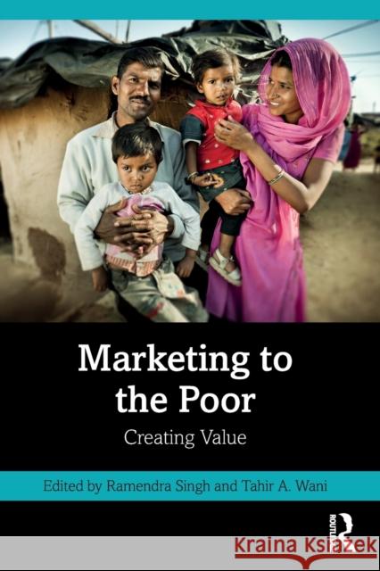 Marketing to the Poor: Creating Value Ramendra Singh Tahir A. Wani 9781032318295 Routledge Chapman & Hall - książka