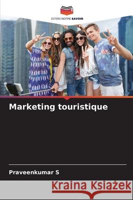 Marketing touristique S, Praveenkumar 9786208932664 Editions Notre Savoir - książka