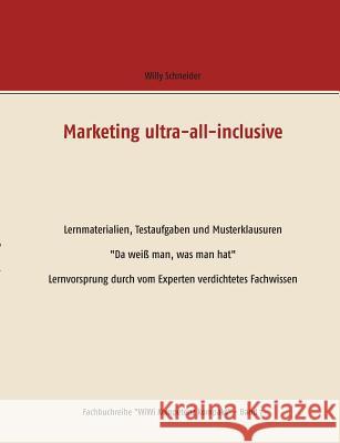 Marketing ultra-all-inclusive - Lernmaterialien, Testaufgaben und Musterklausuren: Da weiß man, was man hat - Lernvorsprung durch vom Experten verdich Schneider, Willy 9783752820362 Books on Demand - książka