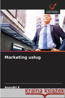 Marketing uslug K, Anandhi 9786208491956 Wydawnictwo Nasza Wiedza - książka