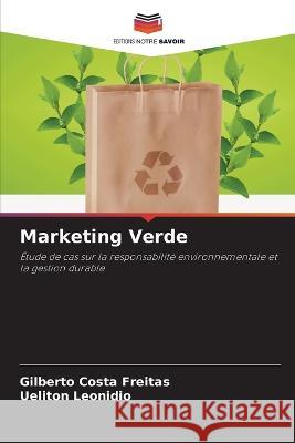 Marketing Verde Gilberto Costa Freitas Ueliton Leonidio  9786205991824 Editions Notre Savoir - książka