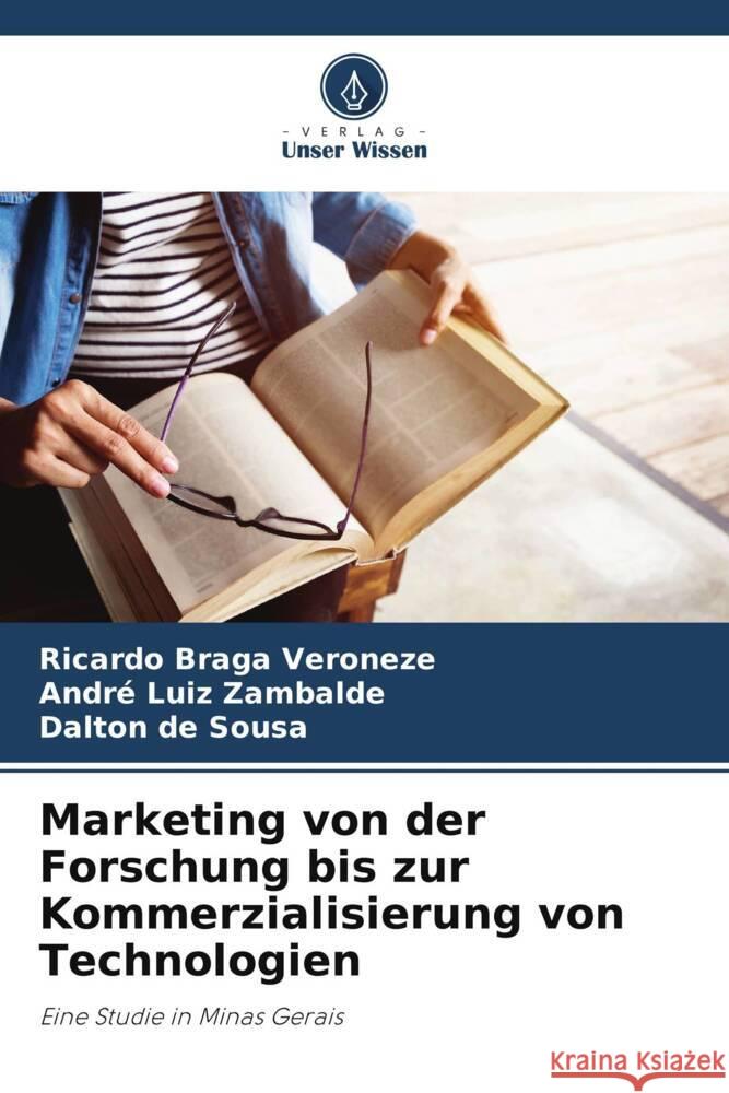 Marketing von der Forschung bis zur Kommerzialisierung von Technologien Braga Veroneze, Ricardo, Zambalde, André Luiz, Sousa, Dalton de 9786208619879 Verlag Unser Wissen - książka