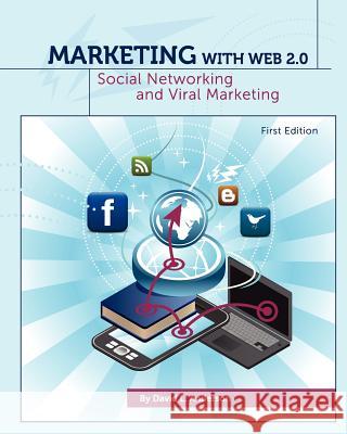 Marketing with Web 2.0: Social Networking and Viral Marketing (First Edition) David L. Anderson 9781609275075 Cognella Academic Publishing - książka