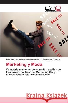 Marketing y Moda Álvaro Gómez Vieites, José Luis Calvo, Carlos Otero Barros 9783659079252 Editorial Academica Espanola - książka