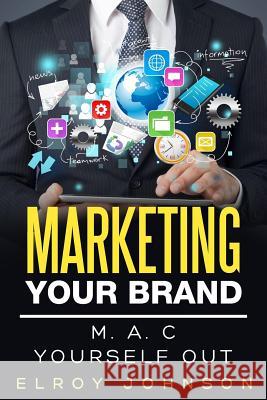 Marketing Your Brand: MAC Yourself Out Wilkerson, Whitney 9781537387932 Createspace Independent Publishing Platform - książka