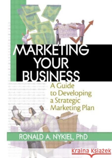 Marketing Your Business: A Guide to Developing a Strategic Marketing Plan Stevens, Robert E. 9780789017703 Best Business Books - książka