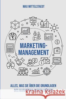 Marketingmanagement: Die Grundlagen des Marketing einfach erklärt Mittelstaedt, Max 9781713099901 Independently Published - książka