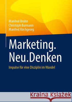 Marketing.Neu.Denken: Impulse F?r Eine Disziplin Im Wandel Manfred Bruhn Christoph Burmann Manfred Kirchgeorg 9783658493707 Springer Gabler - książka