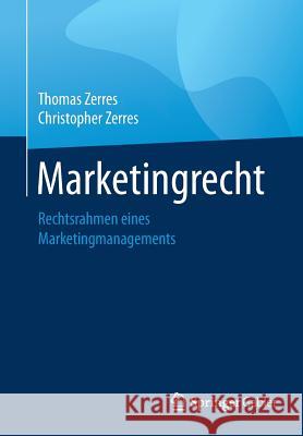 Marketingrecht: Rechtsrahmen Eines Marketingmanagements Zerres, Thomas 9783658221584 Springer Gabler - książka