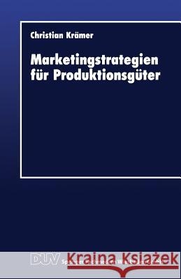 Marketingstrategien Für Produktionsgüter Krämer, Christian 9783824401635 Springer - książka