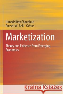 Marketization: Theory and Evidence from Emerging Economies Himadri Ro Russell W. Belk 9789811545160 Springer - książka