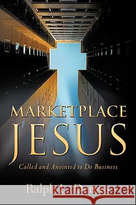 Marketplace Jesus Ralph L Dennis 9781597814256 Xulon Press - książka