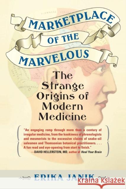 Marketplace of the Marvelous: The Strange Origins of Modern Medicine Janik, Erika 9780807061114 Beacon Press (MA) - książka