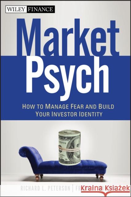 Marketpsych: How to Manage Fear and Build Your Investor Identity Peterson, Richard L. 9780470543580 John Wiley & Sons - książka