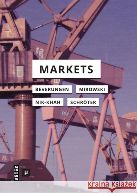 Markets Armin Beverungen Armin Mirowski Edward Nik-Khan 9781517906467 University of Minnesota Press - książka