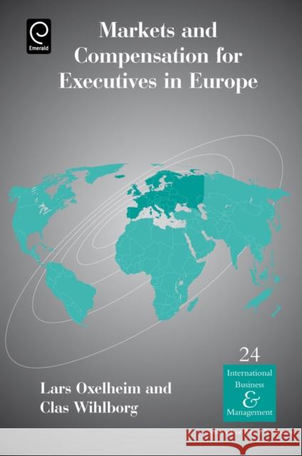 Markets and Compensation for Executives in Europe Lars Oxelheim, Clas G. Wihlborg, Pervez N. Ghauri 9780080557380 Emerald Publishing Limited - książka