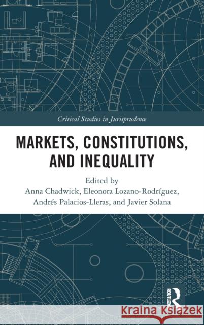 Markets, Constitutions, and Inequality Anna Chadwick Eleonora Lozano-Rodr 9781032044033 Routledge - książka