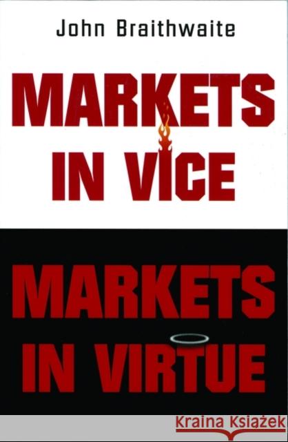 Markets in Vice, Markets in Virtue John Braithwaite 9780195222012 Oxford University Press - książka