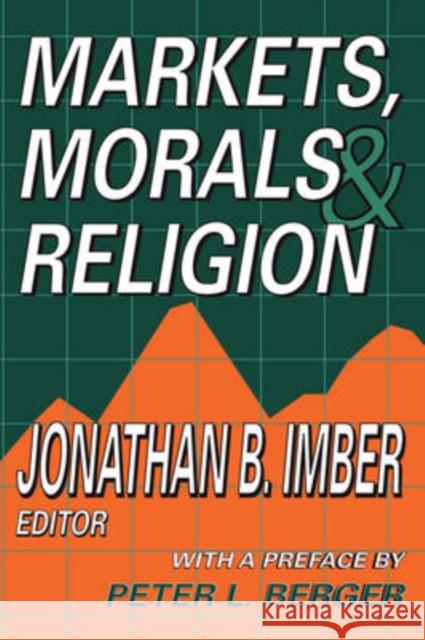 Markets, Morals & Religion Imber, Jonathan B. 9781412806664 Transaction Publishers - książka