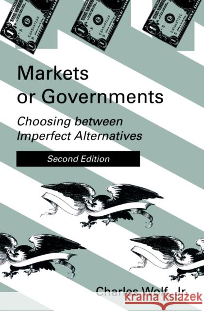 Markets or Governments: Choosing between Imperfect Alternatives Charles Wolf, Jr. 9780262731041 MIT Press Ltd - książka