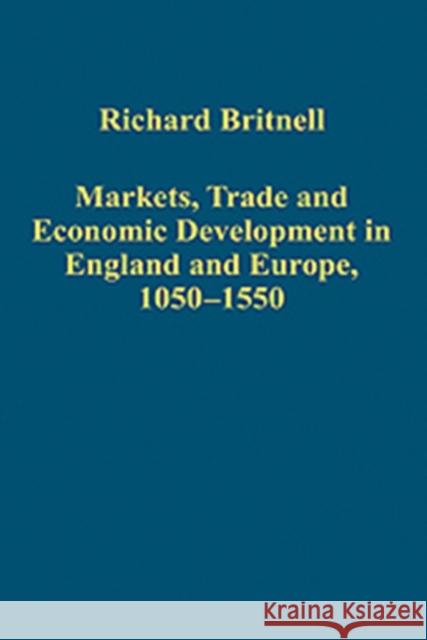 Markets, Trade and Economic Development in England and Europe, 1050-1550  9780754659839 Ashgate Publishing Limited - książka