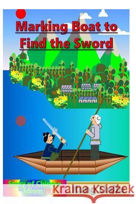 Marking Boat to Find the Sword: Story of Chinese Idiom (8) Kung Linliu 9781790892778 Independently Published - książka
