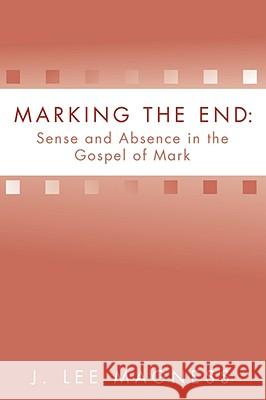 Marking the End: Sense and Absence in the Gospel of Mark Magness, J. Lee 9781579108762 Wipf & Stock Publishers - książka