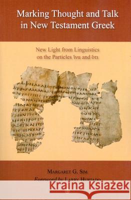 Marking Thought and Talk in New Testament Greek: New Light from Linguistics on the Particles 'Hina' and 'Hoti' Margaret G Sim 9780227173770  - książka